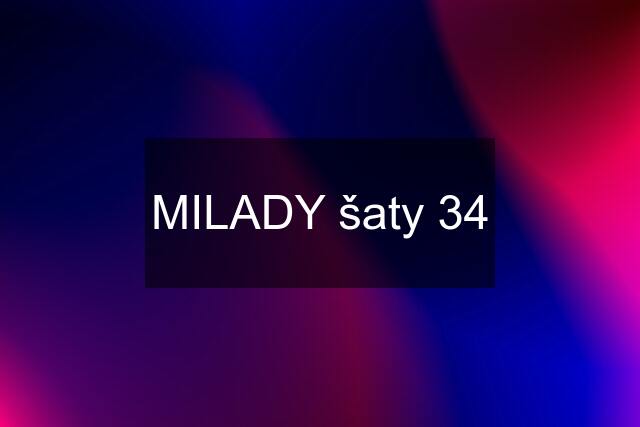 MILADY šaty 34