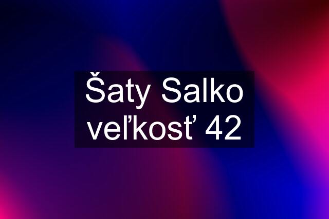 Šaty Salko veľkosť 42