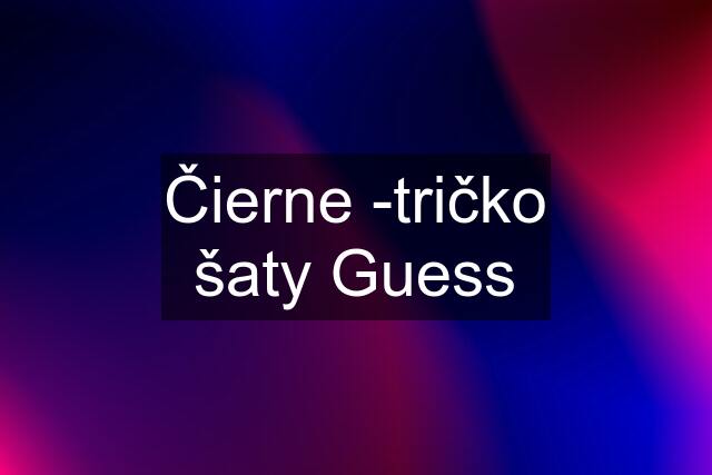 Čierne -tričko šaty Guess