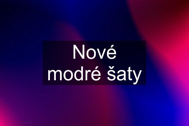 Nové modré šaty