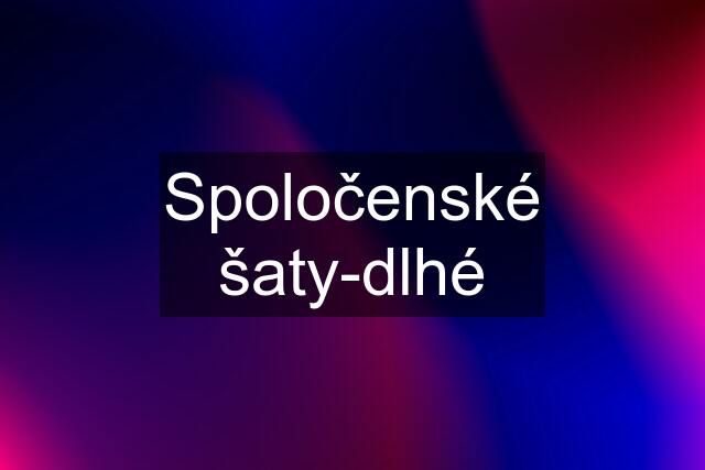 Spoločenské šaty-dlhé