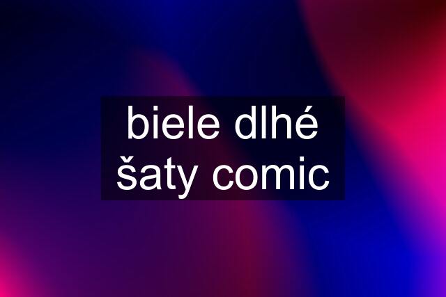 biele dlhé šaty comic