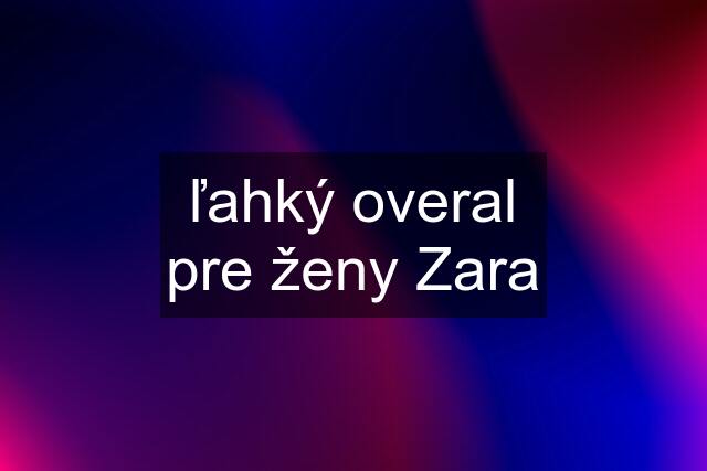 ľahký overal pre ženy Zara