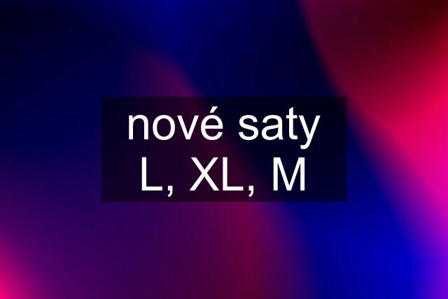 nové saty L, XL, M