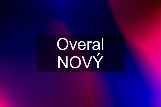 Overal NOVÝ