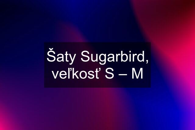 Šaty Sugarbird, veľkosť S – M