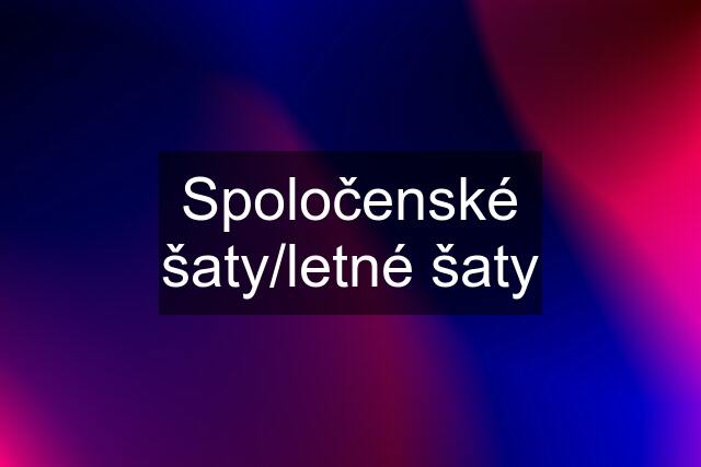 Spoločenské šaty/letné šaty