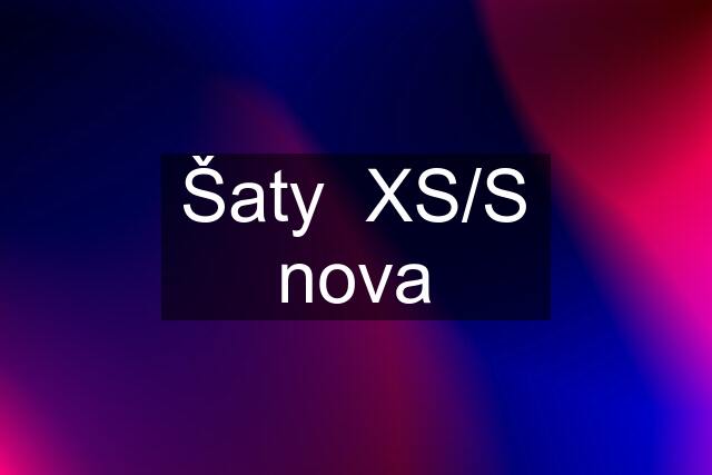 Šaty  XS/S nova