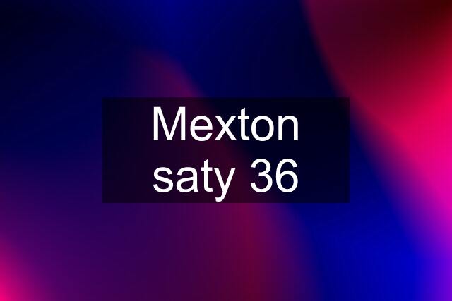 Mexton saty 36