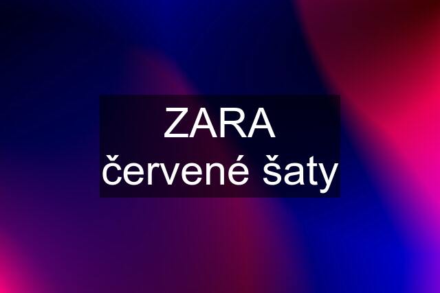 ZARA červené šaty