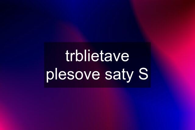 trblietave plesove saty S