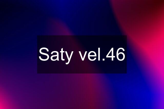 Saty vel.46