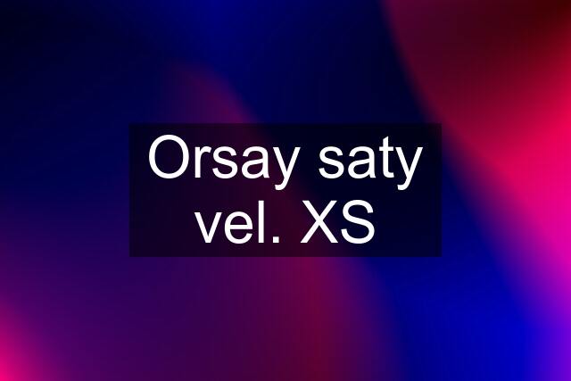 Orsay saty vel. XS