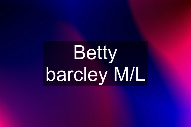 Betty barcley M/L