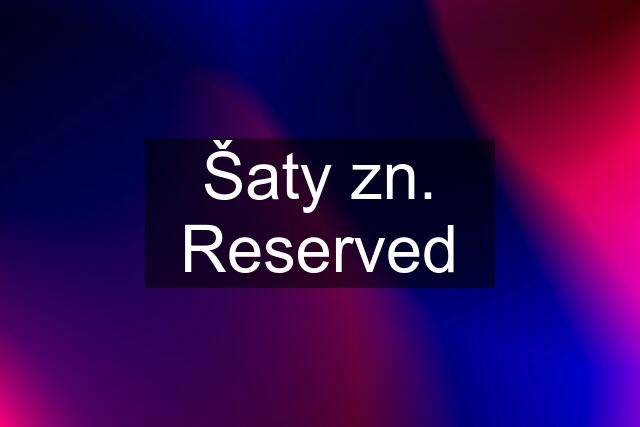 Šaty zn. Reserved