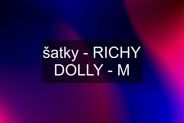 šatky - RICHY DOLLY - M