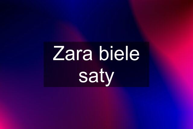 Zara biele saty