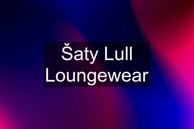 Šaty Lull Loungewear