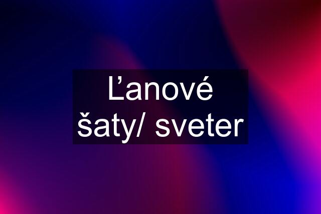 Ľanové šaty/ sveter