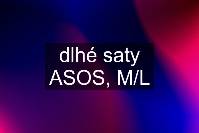 dlhé saty ASOS, M/L