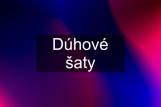 Dúhové šaty