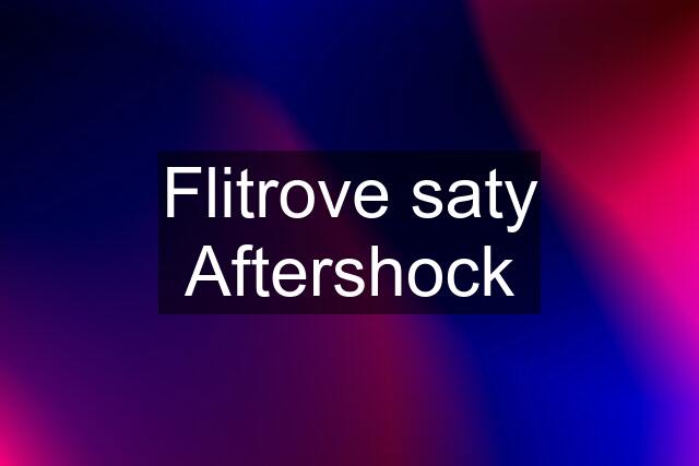 Flitrove saty Aftershock