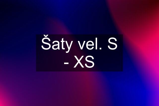 Šaty vel. S - XS