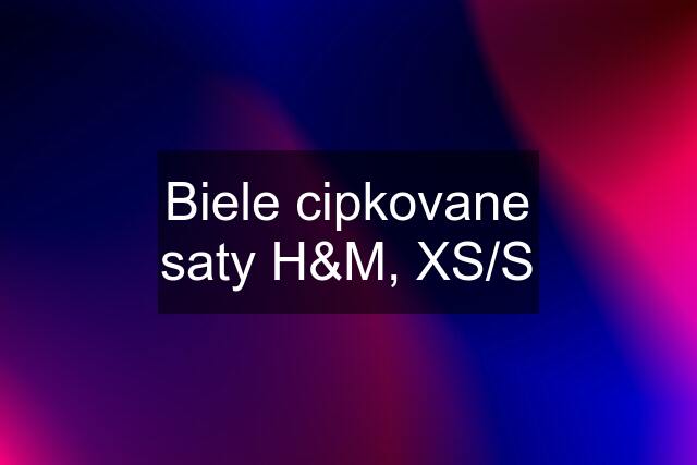 Biele cipkovane saty H&M, XS/S