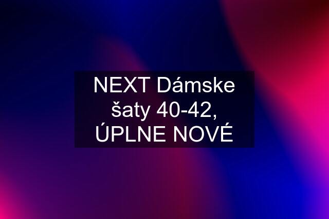 NEXT Dámske šaty 40-42, ÚPLNE NOVÉ