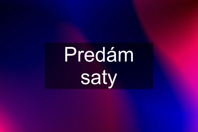 Predám saty