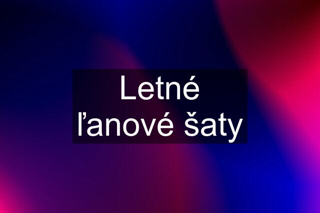 Letné ľanové šaty