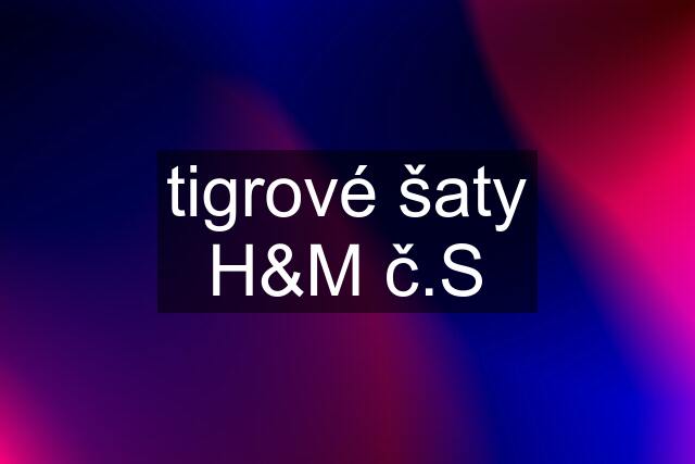 tigrové šaty H&M č.S