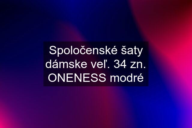 Spoločenské šaty dámske veľ. 34 zn. ONENESS modré