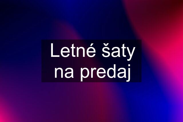 Letné šaty na predaj