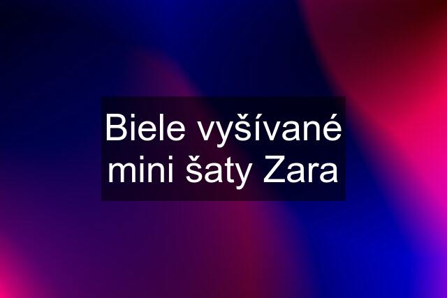 Biele vyšívané mini šaty Zara