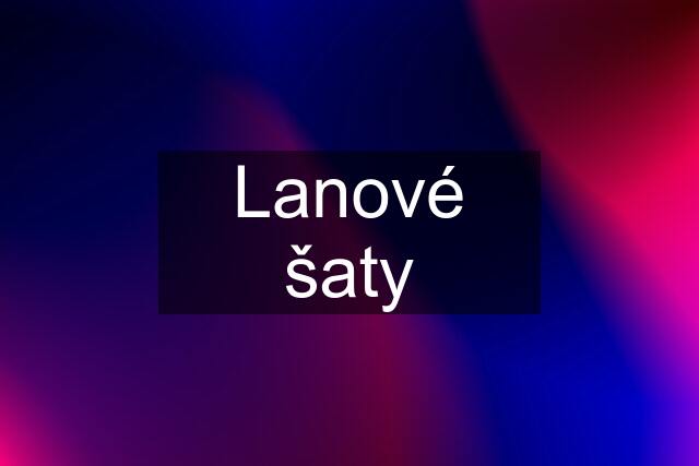 Lanové šaty