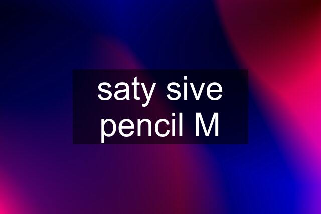 saty sive pencil M