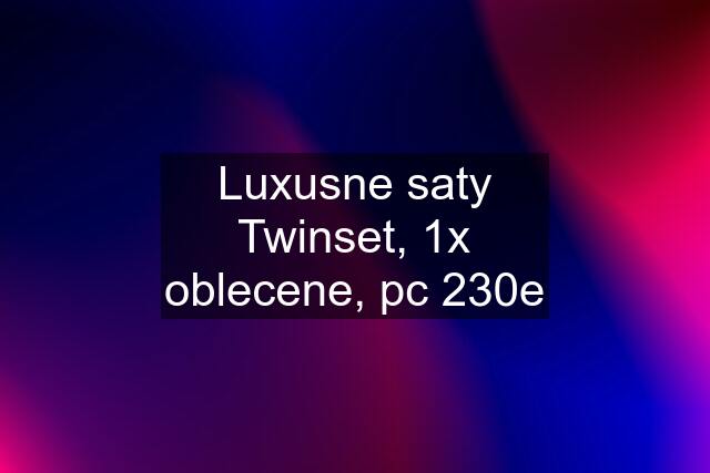 Luxusne saty Twinset, 1x oblecene, pc 230e