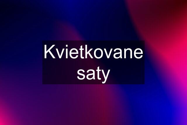 Kvietkovane saty