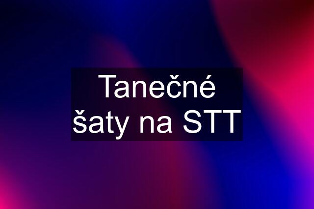 Tanečné šaty na STT