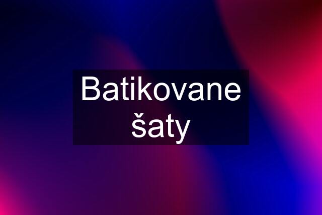 Batikovane šaty