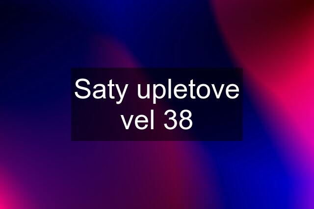 Saty upletove vel 38