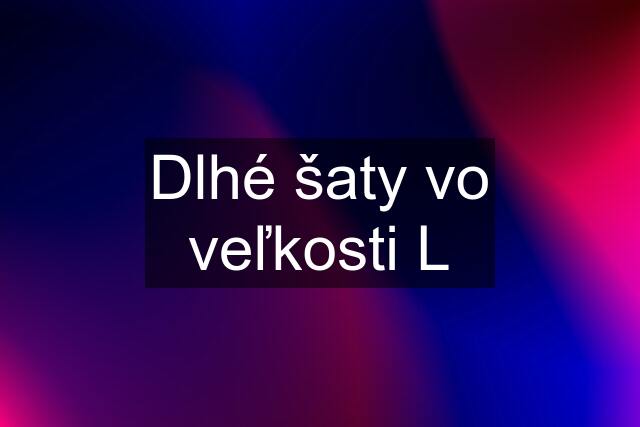 Dlhé šaty vo veľkosti L