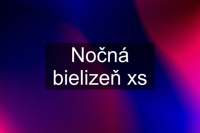 Nočná bielizeň xs