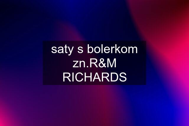 saty s bolerkom zn.R&M RICHARDS