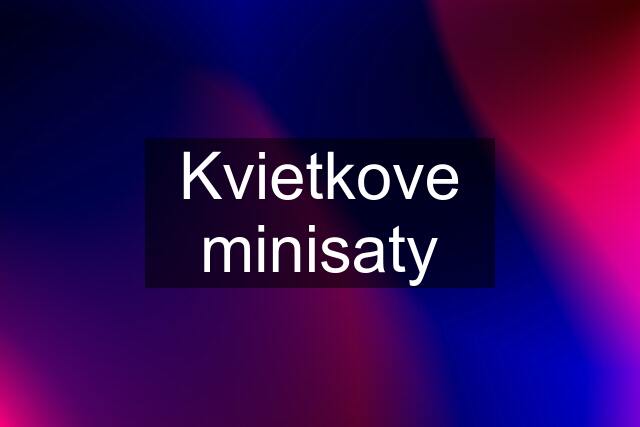 Kvietkove minisaty