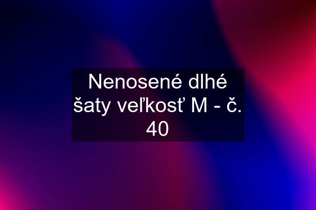 Nenosené dlhé šaty veľkosť M - č. 40