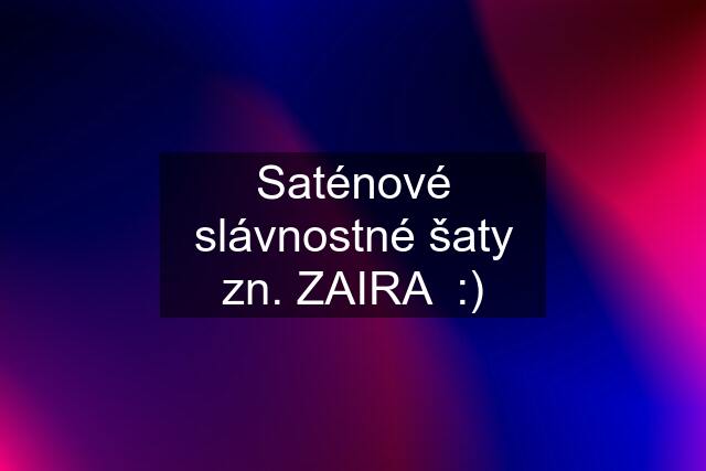 Saténové slávnostné šaty zn. ZAIRA  :)