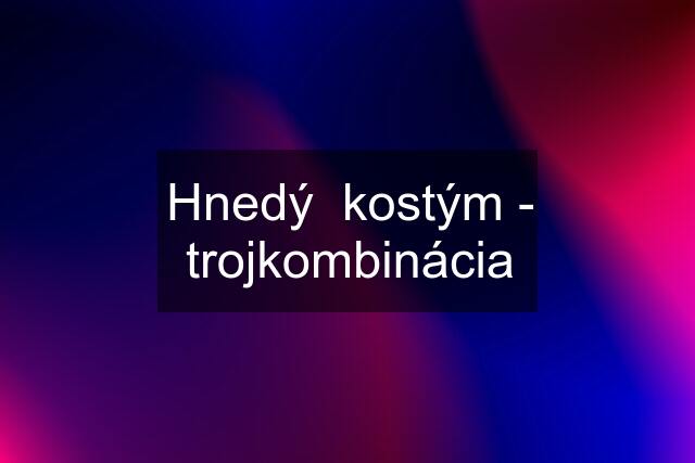 Hnedý  kostým - trojkombinácia