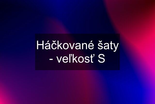 Háčkované šaty - veľkosť S